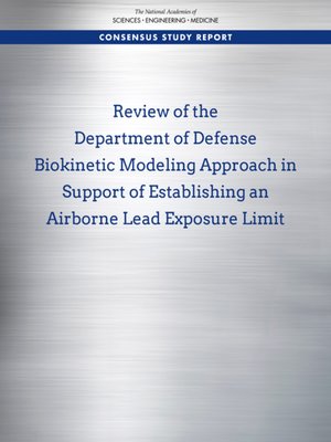 cover image of Review of the Department of Defense Biokinetic Modeling Approach in Support of Establishing an Airborne Lead Exposure Limit